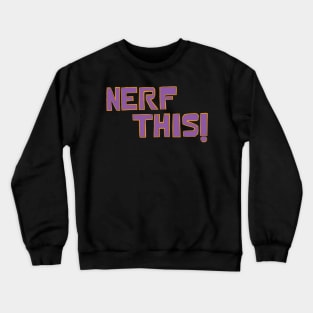 Nerf This Crewneck Sweatshirt